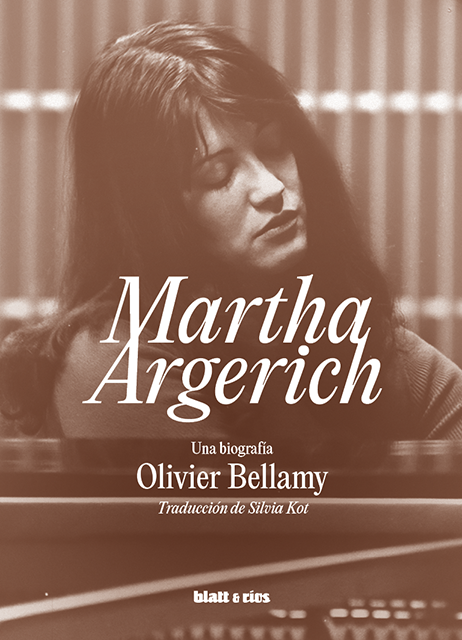 Cubierta de Martha Argerich. Una biografía, de Olivier Bellamy