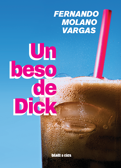 Cubierta de Un beso de Dick, de Fernando Molano Vargas